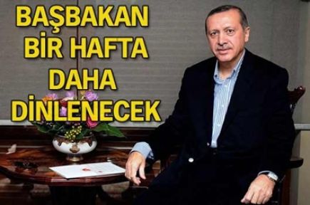 Başbakan bir hafta daha dinlenecek