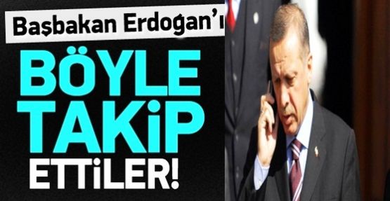 Başbakan Erdoğan'ı böyle takip ettiler