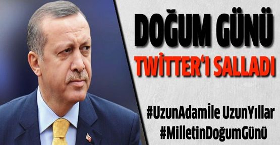 Başbakan Erdoğan'ın doğum günü Twitter'ı salladı: 