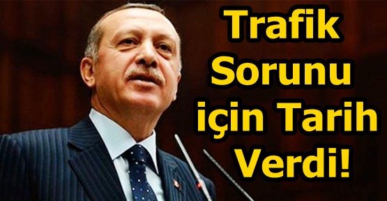 Başbakan Trafik Sorunu için Tarih Verdi!