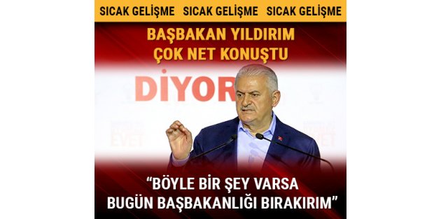 Başbakan Yıldırım: Bu sistemde eyalet sistemi varsa bugün Başbakanlığı bırakım