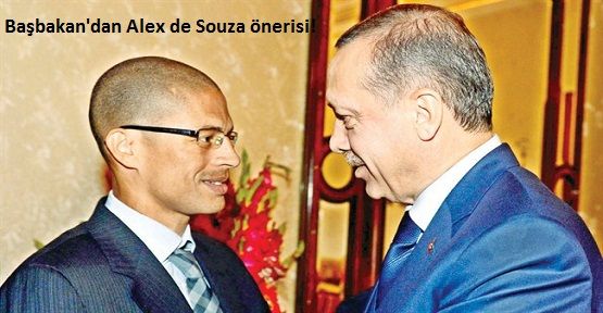 Başbakan'dan Alex de Souza önerisi!