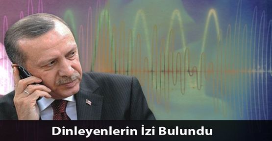 Başbakan'ı Dinleyenlerin İzleri Bulundu