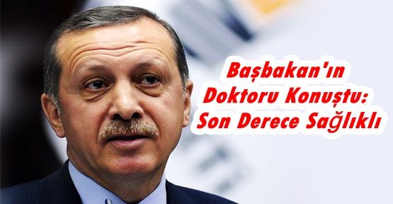 Başbakan'ın Doktoru Konuştu