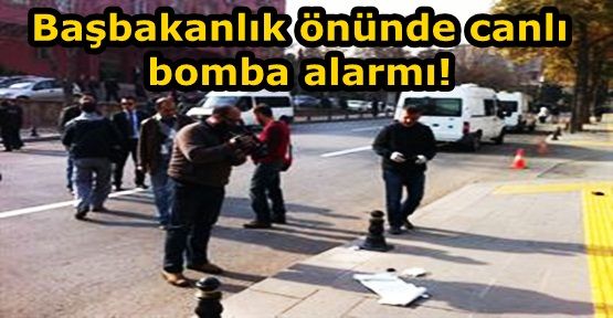 Başbakanlık önünde canlı bomba alarmı!