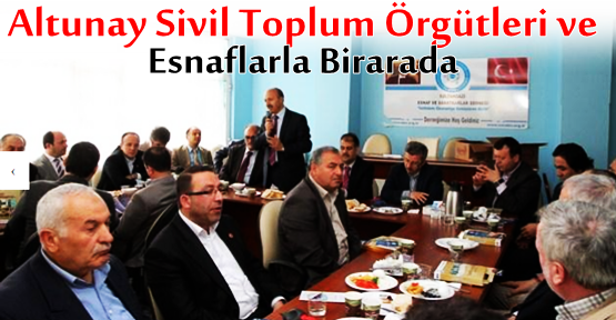 Başkan Altunay Sivil Toplum Örgütleri ve Esnaflarla Birarada