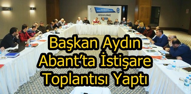 Başkan Aydın ve Müdürler Abant’ta İstişare Toplantısı Yaptı