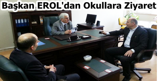 Başkan EROL'dan Okullara Ziyaret