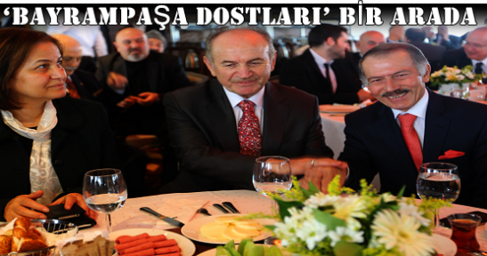 ‘BAYRAMPAŞA DOSTLARI’ BİR ARADA