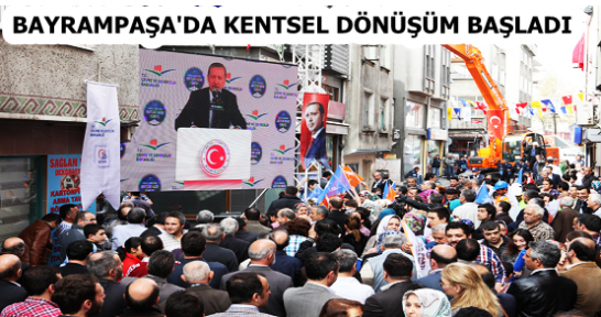 BAYRAMPAŞA'DA KENTSEL DÖNÜŞÜM BAŞLADI