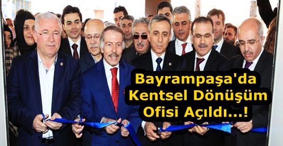 Bayrampaşa;'da Kentsel Dönüşüm Ofisi Açıldı...!