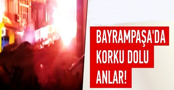 Bayrampaşa'da korku dolu anlar!