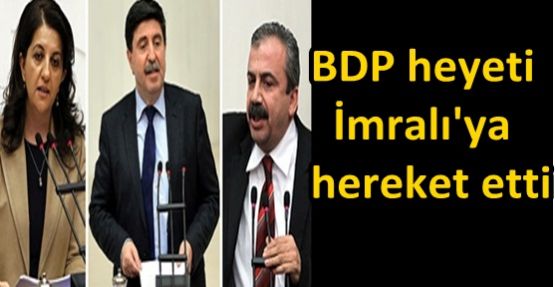 BDP heyeti İmralı'ya hereket etti