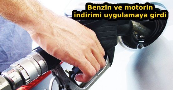 Benzin ve motorin indirimi uygulamaya girdi