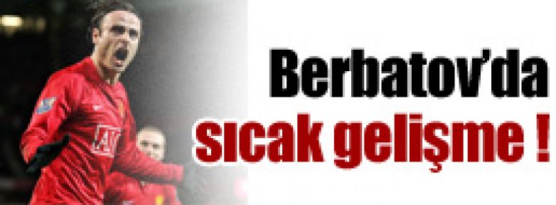 Berbatov'da sıcak gelişme !