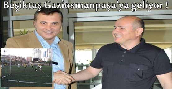 Beşiktaş Gaziosmanpaşa'ya taşınıyor.!