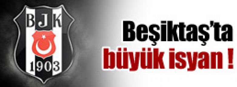 Beşiktaş isyan etti !