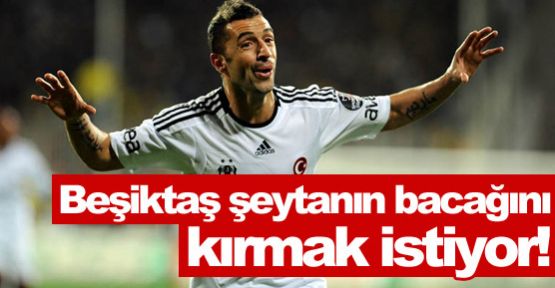 Beşiktaş şeytanın bacağını kırmak istiyor