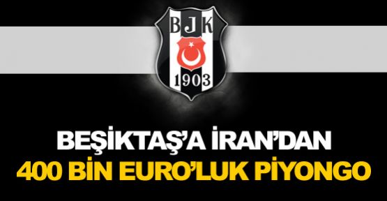 Beşiktaş'a İran'dan 400 bin Euroluk piyango