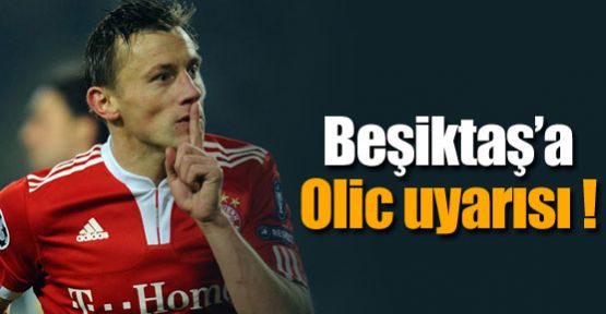 Beşiktaş'a Olic uyarısı