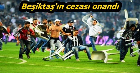 Beşiktaş'ın cezası onandı