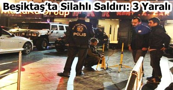 Beşiktaş’ta silahlı saldırı: 3 yaralı