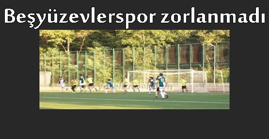 Beşyüzevlerspor zorlanmadı 