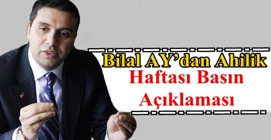 Bilal AY’dan Ahilik Haftası Basın Açıklaması