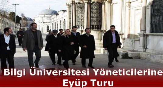 Bilgi Üniversitesi Yöneticilerine Eyüp Turu 