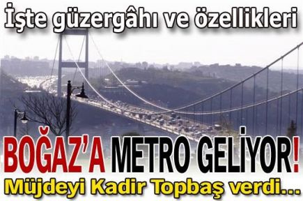 Boğaz'a metro geliyor!