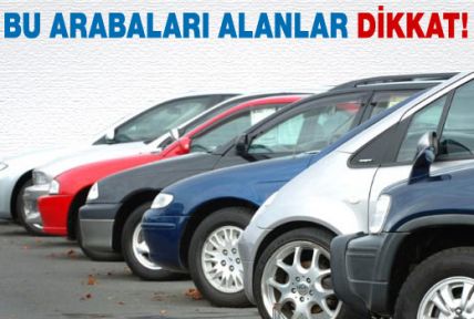 Bu arabaları alan dikkat!