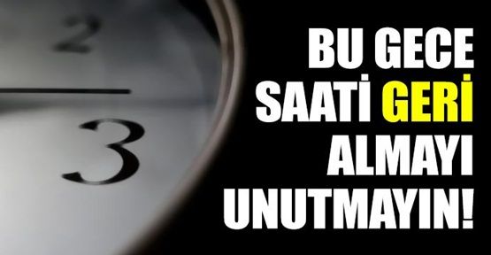 Bu gece saatinizi geriye almayı unutmayın