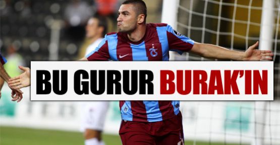 Bu gurur Burak'ın