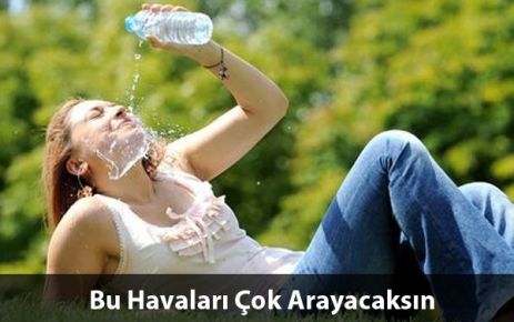 Bu Havaları Çok Arayacaksınız..