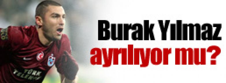 Burak ayrılıyor mu?