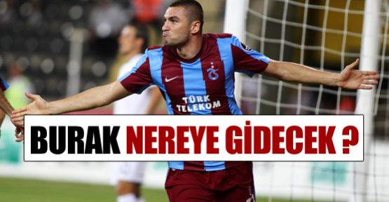 Burak nereye gidiyor ?