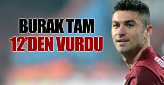 Burak tam 12'den vurdu