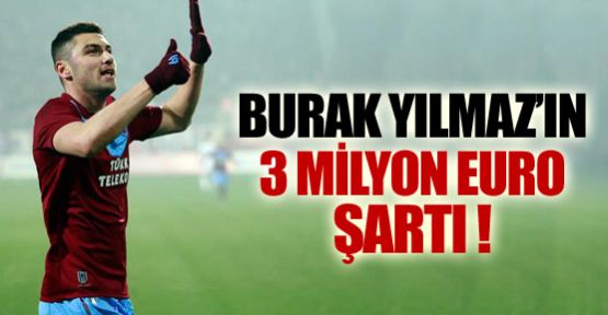 Burak’ın 3 milyon Euro şartı