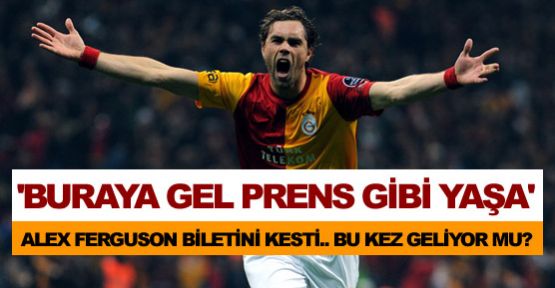 ''Buraya gel, prens gibi yaşa''