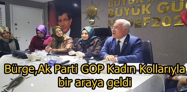 Bürge,Ak Parti GOP Kadın Kolları yönetimiyle bir araya geldi!