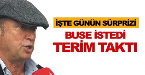 Buse istedi, Terim taktı!