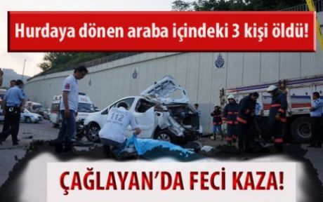 Çağlayan'da kaza: 3 ölü, 3 yaralı 