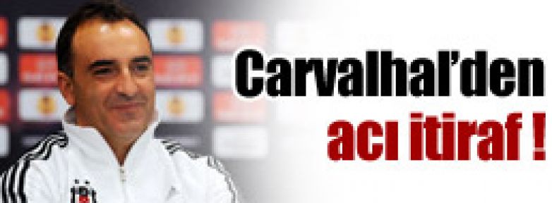 Carvalhal'den acı itiraf