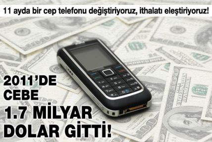 Cep telefonuna 1.7 milyar dolar gitti