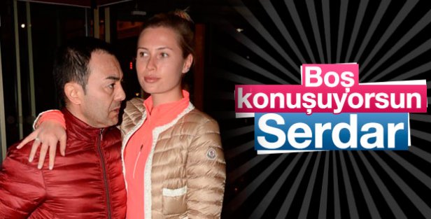 Chloe: Serdar boş konuşuyorsun