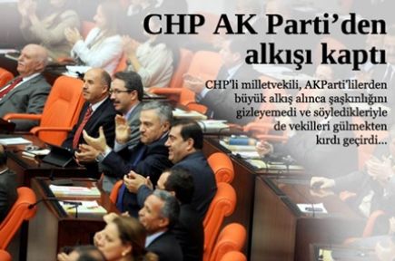 CHP AK PARTİ'DEN ALKIŞI KAPTI