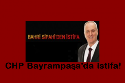 CHP Bayrampaşa'da istifa...