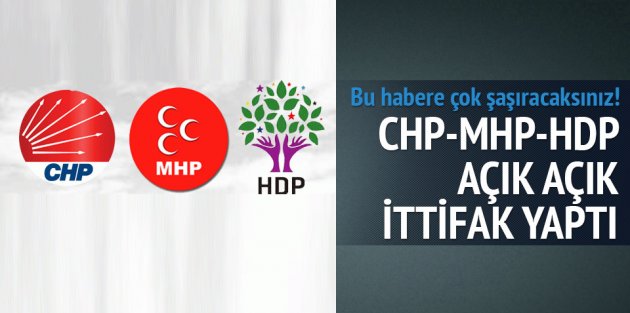 CHP HDP ve MHP ittifak yaptı