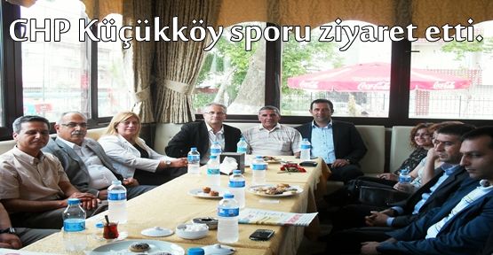 CHP Küçükköy sporu ziyaret etti.