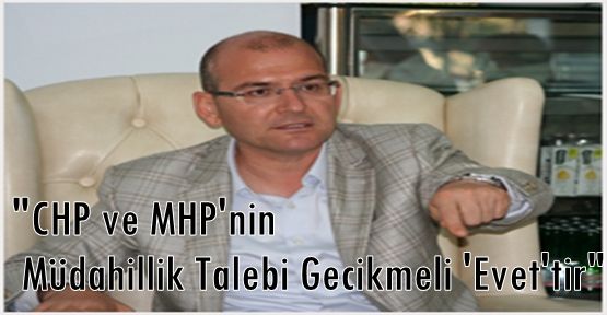 CHP ve MHP'nin Müdahillik Talebi Gecikmeli 'Evet'tir